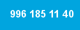 996 185 11 40 996 185 11 40